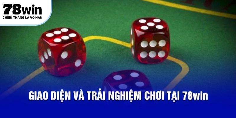 Giao diện và trải nghiệm chơi tại 78Win