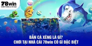 Bắn cá xèng tại 78win